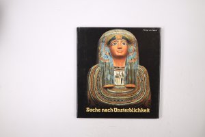 gebrauchtes Buch – Altenmüller, Hartwig; Eggebrecht, Arne; Roemer- und Pelizaeus-Museum Hildesheim – SUCHE NACH UNSTERBLICHKEIT. Totenkult und Jenseitsglaube im Alten Ägypten