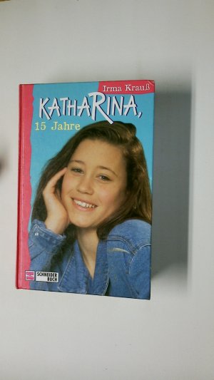 gebrauchtes Buch – Irma Krauß – KATHARINA. 15 Jahre