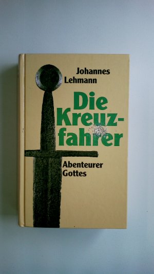 gebrauchtes Buch – Johannes Lehmann – DIE KREUZFAHRER. ABENTEURER GOTTES.