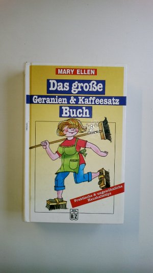 gebrauchtes Buch – Mary Ellen – DAS GROSSE GERANIEN UND KAFFEESATZ BUCH.