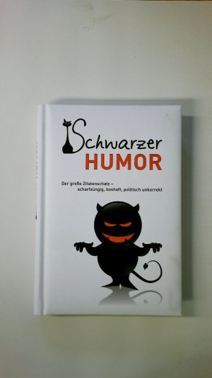 gebrauchtes Buch – Hrsg.]: Ehrlich, Andreas – SCHWARZER HUMOR. der große Zitatenschatz - scharfzüngig, boshaft, politisch unkorrekt