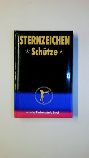 gebrauchtes Buch – Zeller, Alfred P – STERNZEICHEN SCHÜTZE. Liebe, Partnerschaft, Beruf ; 23. November bis 21. Dezember