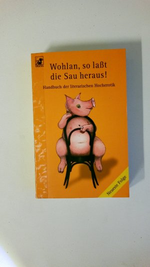 gebrauchtes Buch – Eva Zutzel – WOHLAN, SO LASST DIE SAU HERAUS!. Handbuch der literarischen Hocherotik - Neueste Folge