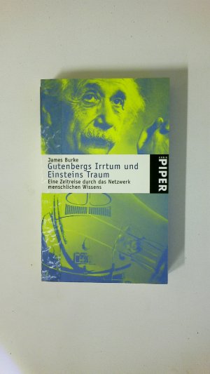 gebrauchtes Buch – James Burke – GUTENBERGS IRRTUM UND EINSTEINS TRAUM. Eine Zeitreise durch das Netzwerk menschlichen Wissens