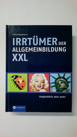 gebrauchtes Buch – Christa Pöppelmann – IRRTÜMER DER ALLGEMEINBILDUNG XXL. unglaublich aber wahr