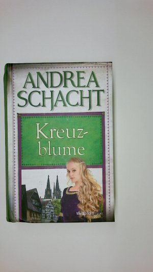 gebrauchtes Buch – Andrea Schacht – KREUZBLUME. Historischer Roman