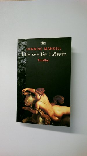 gebrauchtes Buch – Henning Mankell – DIE WEISSE LÖWIN. Thriller