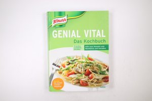 KNORR - GENIAL VITAL. das Kochbuch ; frischer, schneller, leichter: 400 neue Rezepte zum Wohlfühlen und Genießen ; extra: mit Knorr-Produkt-Wegweiser