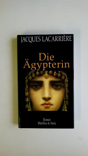 gebrauchtes Buch – Jacques Lacarrière – DIE ÄGYPTERIN. Roman