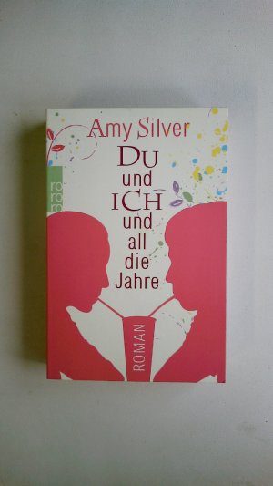 gebrauchtes Buch – Amy Silver – DU UND ICH UND ALL DIE JAHRE. Roman