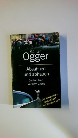 gebrauchtes Buch – Günter Ogger – ABSAHNEN UND ABHAUEN. Deutschland vor dem Chaos