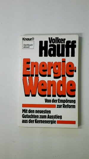 gebrauchtes Buch – Volker Hauff – ENERGIE-WENDE. von d. Empörung zur Reform ; mit d. neuesten Gutachten zum Ausstieg aus d. Kernenergie