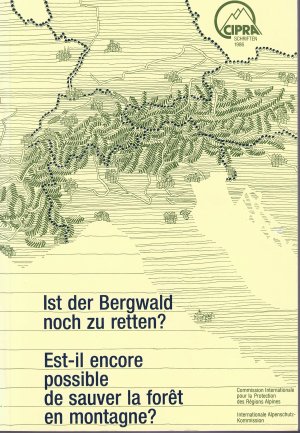 Ist der Bergwald noch zu retten? Est-il encore possible de sauver la forêt en montagne?