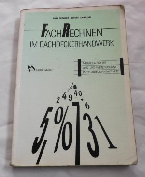 Fachrechnen Dachdeckerhandwerk - Fachbuch für die Aus- und Weiterbildung im Dachdeckerhandwerk