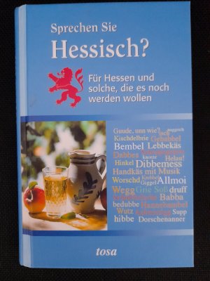 Sprechen Sie Hessisch? - Für Hessen und solche, die es noch werden wollen