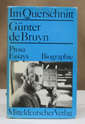 Im Querschnitt. Prosa. Essays. Biographie. Ausgewählt und mit einem Nachwort versehen von Werner Liersch.