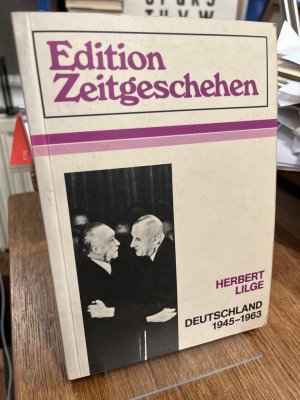 gebrauchtes Buch – Herbert Lilge – Deutschland 1945 - 1963. Herausgegeben von Herbert Lilge. Edition Zeitgeschehen.