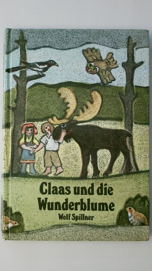 gebrauchtes Buch – Wolf Spillner – CLAAS UND DIE WUNDERBLUME. gebrauchtes Buch – Wolf Spillner – CLAAS UND DIE WUNDERBLUME.