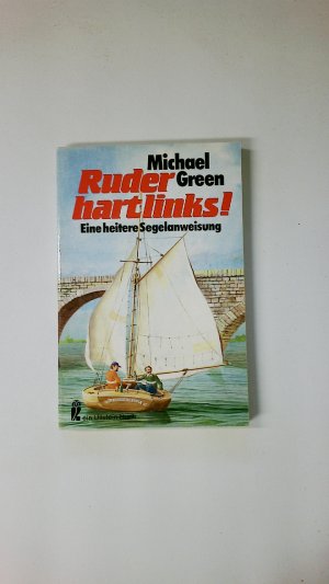 RUDER HART LINKS!. Eine heitere Segelanweisung