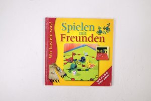 gebrauchtes Buch – SPIELEN MIT FREUNDEN. Spiel und Spaß selbst gemacht