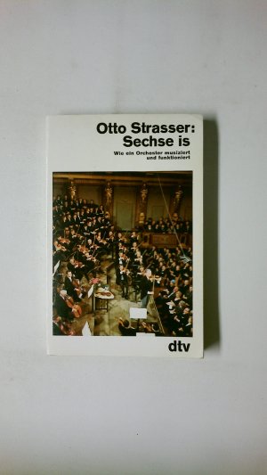 gebrauchtes Buch – Otto Strasser – SECHSE IS. Wie ein Orchester musiziert und funktioniert