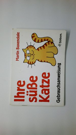 gebrauchtes Buch – Martin Baxendale – IHRE SÜSSE KATZE. Gebrauchsanweisung