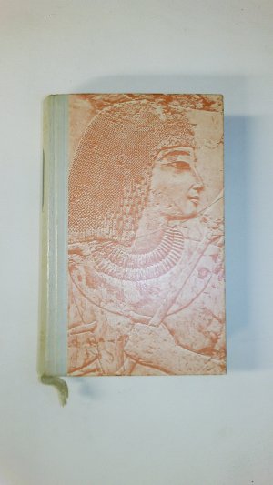 SINUHE DER ÄGYPTER. Roman. 15 Bücher aus d. Leben d. Arztes Sinuhe ungefähr 1390 bis 1335 vor Christi Geburt