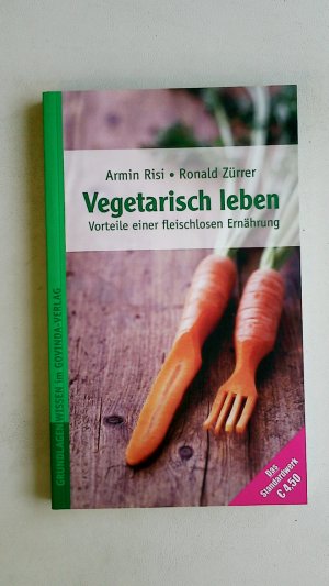 gebrauchtes Buch – Risi, Armin; Zürrer – VEGETARISCH LEBEN. Vorteile einer fleischlosen Ernährung