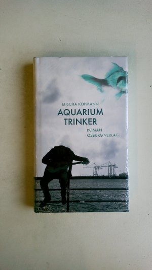 gebrauchtes Buch – Mischa Kopmann – AQUARIUMTRINKER. Roman