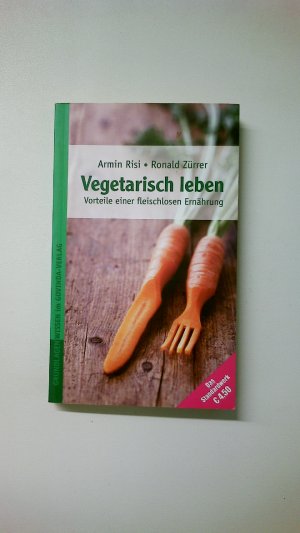 gebrauchtes Buch – Risi, Armin; Zürrer – VEGETARISCH LEBEN. Vorteile einer fleischlosen Ernährung