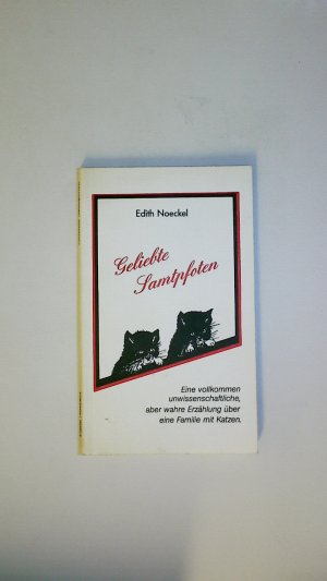 gebrauchtes Buch – Edith Noeckel – GELIEBTE SAMTPFOTEN. eine vollkommen unwissenschaftliche, aber wahre Erzählung über eine Familie mit Katzen