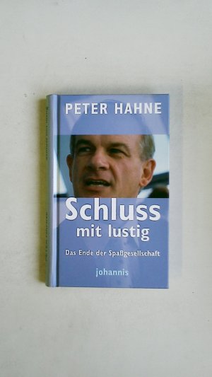 gebrauchtes Buch – Peter Hahne – SCHLUSS MIT LUSTIG!. das Ende der Spaßgesellschaft