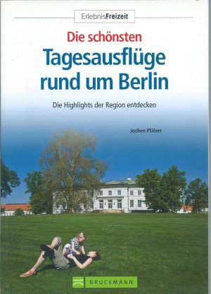 Die schönsten Tagesausflüge rund um Berlin - Die Highlights der Region entdecken