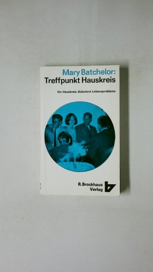 gebrauchtes Buch – Mary Batchelor – TREFFPUNKT HAUSKREIS. ein Hauskreis diskutiert Lebensprobleme