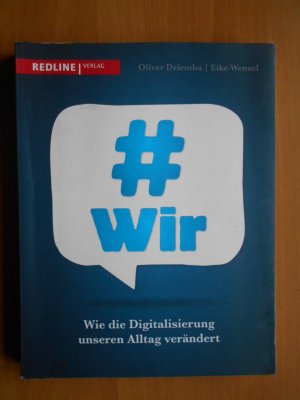 gebrauchtes Buch – Dziemba, Oliver; Wenzel – wir - Wie die Digitalisierung unseren Alltag verändert