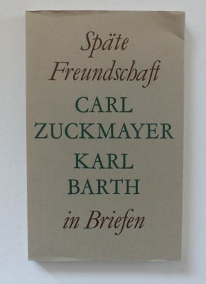 gebrauchtes Buch – Zuckmayer, Carl; Barth – Späte Freundschaft in Briefen