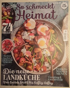 So schmeckt Heimat - - Die neue Landküche - von lecker leicht bis heftig deftig - Ausgabe 4/2022