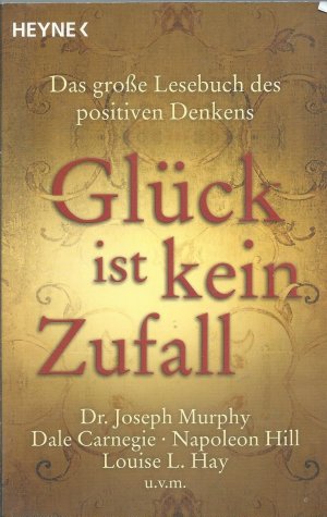 gebrauchtes Buch – Glück ist kein Zufall - Das große Lesebuch des positiven Denkens. Dr. Joseph Murphy, Dale Carnegie, Napoleon Hill, Louise L. Hay, Norman Vincent Peale u.v.m.