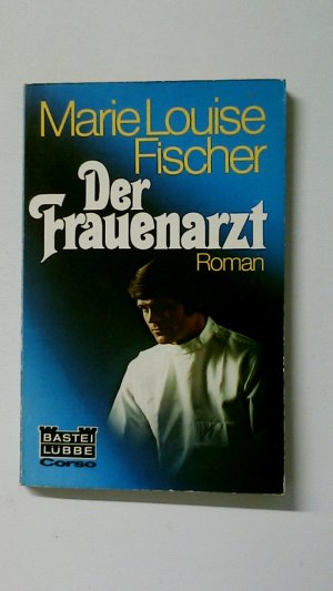 gebrauchtes Buch – Fischer, Marie Louise – DER FRAUENARZT. Roman