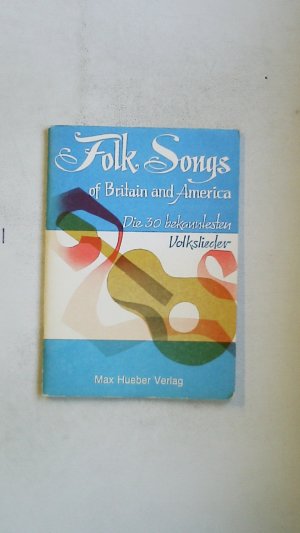 gebrauchtes Buch – Hrsg.]: Hoffmann, Brigitte – FOLK SONGS OF BRITAIN AND AMERICA. d. 30 bekanntesten Volklieder