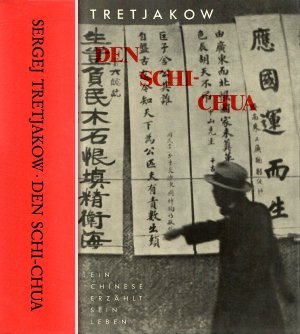 neues Buch – Sergei Michailowitsch Tretjakow  – Den Schi-Chua - Ein junger Chinese erzählt sein Leben. Bio-Interview (Biograhisches Interview)