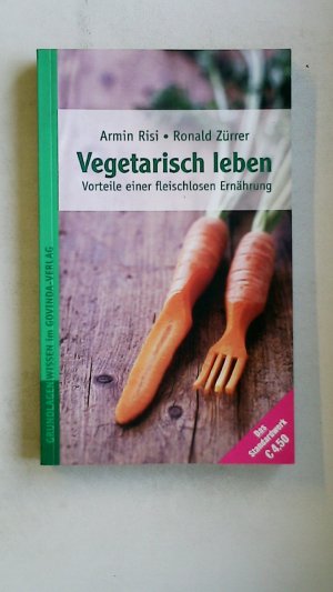 gebrauchtes Buch – Risi, Armin; Zürrer – VEGETARISCH LEBEN. Vorteile einer fleischlosen Ernährung