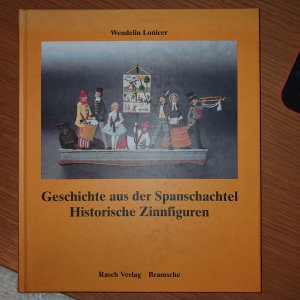 Geschichte aus der Spanschachtel - Historische Zinnfiguren