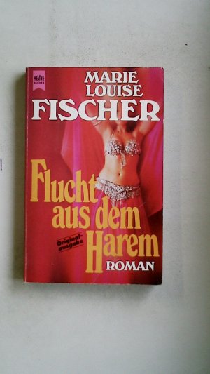 gebrauchtes Buch – Fischer, Marie Louise – FLUCHT AUS DEM HAREM. Roman