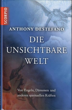 gebrauchtes Buch – Anthony Destefano – Die unsichtbare Welt. Von Engeln, Dämonen und anderen spirituellen Kräften. Aus dem Amerikanischen von Yutta Klingbeil.