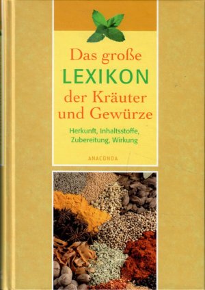 gebrauchtes Buch – Lothar Bendel – Das große Lexikon der Kräuter und Gewürze. Herkunft, Inhaltsstoffe, Zubereitung, Wirkung.