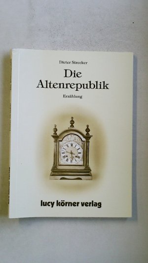 gebrauchtes Buch – Dieter Strecker – DIE ALTENREPUBLIK. Erzählung