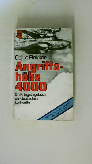 gebrauchtes Buch – Cajus Bekker – ANGRIFFSHÖHE 4000. die deutsche Luftwaffe im Zweiten Weltkrieg