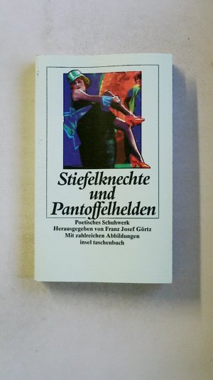 gebrauchtes Buch – Hrsg.]: Görtz, Franz Josef – STIEFELKNECHTE UND PANTOFFELHELDEN. poetisches Schuhwerk