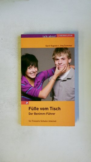 gebrauchtes Buch – Kopietz, Gerit; Sommer – FÜSSE VOM TISCH. der Benimm-Führer für Freizeit, Schule, Internet